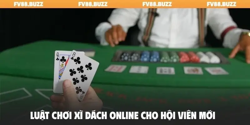 Luật chơi xì dách online cho hội viên mới